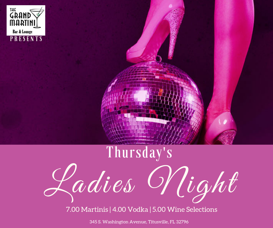 Thursday nights are for the Ladies at the Grand Martini. 