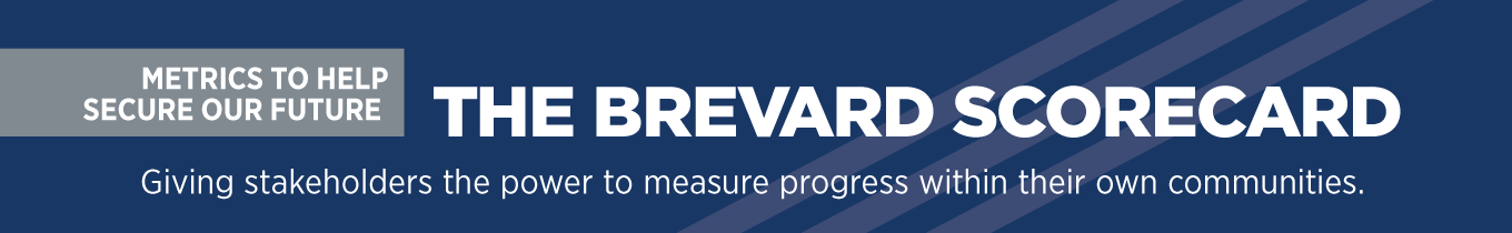 Metrics to help secure our future: The Brevard Scorecard. Giving stakeholders the power to measure progress within their own communities.