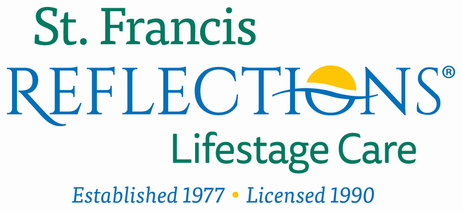 St. Francis Reflections Lifestage Care - Established 1977 - Licensed 1990