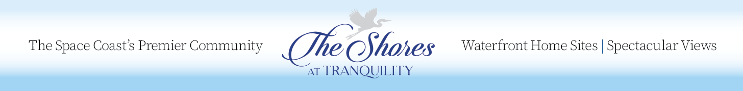 The Shores. The space coast's premier community. Waterfront home sites. Spectacular.