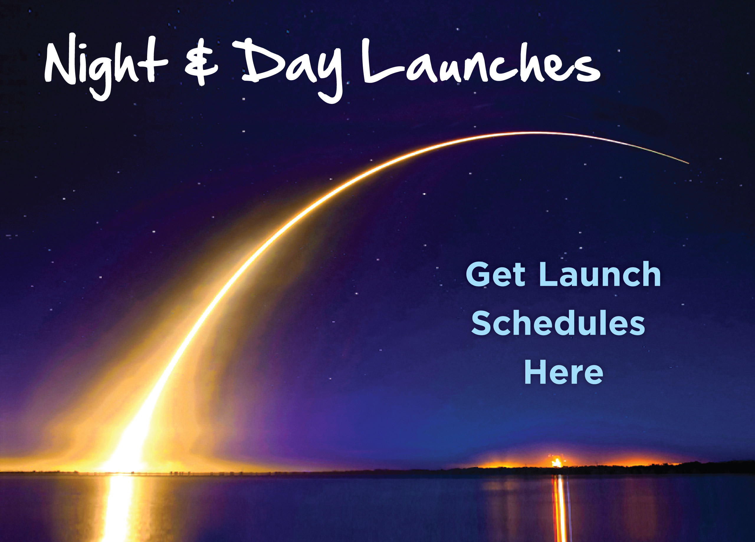 Night and Day launches. Get launch schedules here.