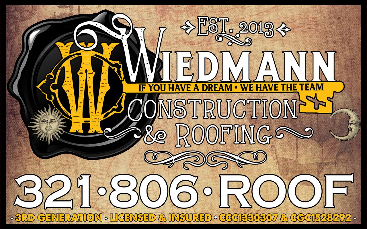 Wiedmann Construction and Roofing. Established 2013. If you have a dream, we have the team. 321-806-Roof. Third generation. Licensed and insured. ccc1330307 and cgc1528292