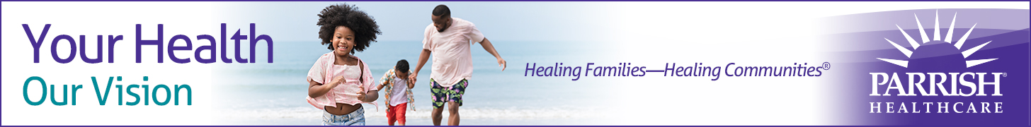 Parrish Healthcare. Your Health. Our Vision. Healing Families. Healing Communities.