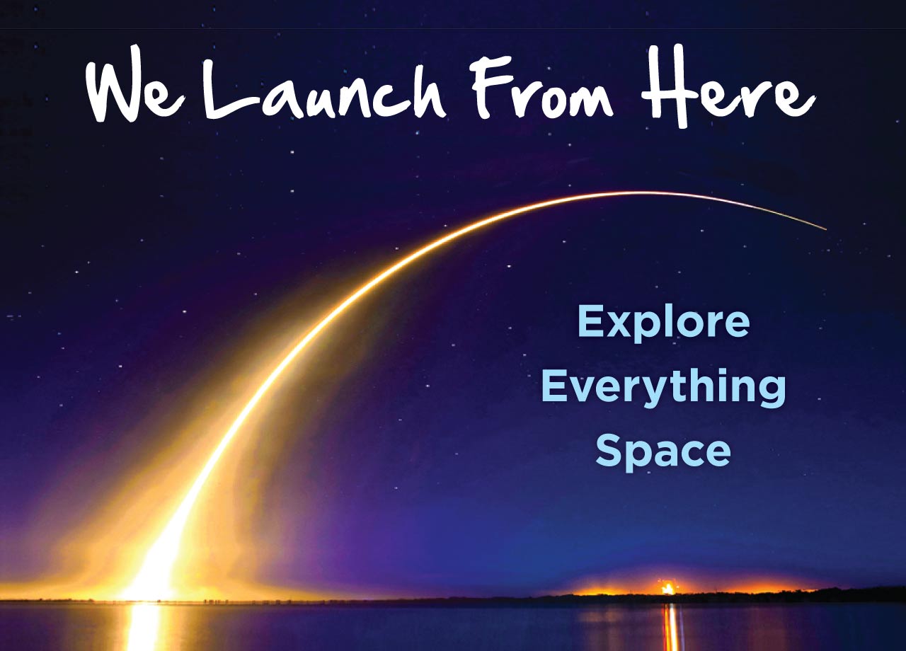 We launch from here. Explore everything space.